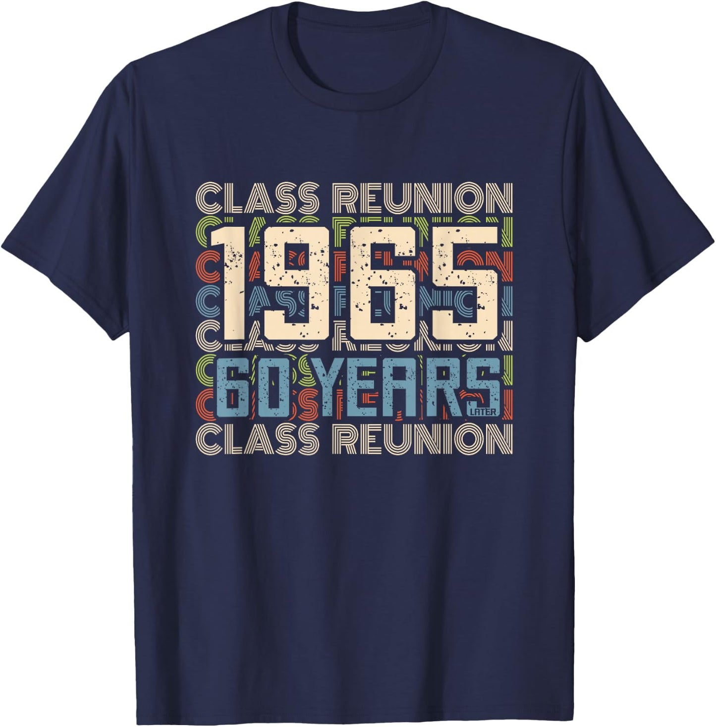 Class 1965 High School Alumni 60 Yrs Later College Reunion T-Shirt - T-Shirt | Navy