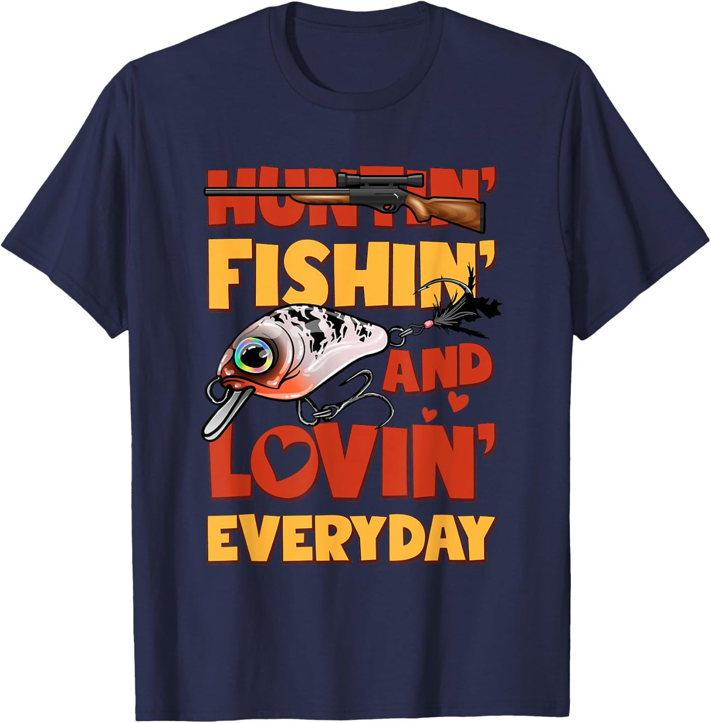 Huntin Fishin And Lovin Everyday Funny T-Shirt - T-Shirt | Navy