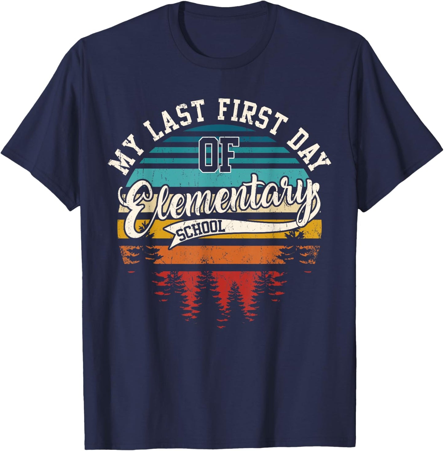 My Last First Day Of Elementary School Funny Back To School T-Shirt - T-Shirt | Navy