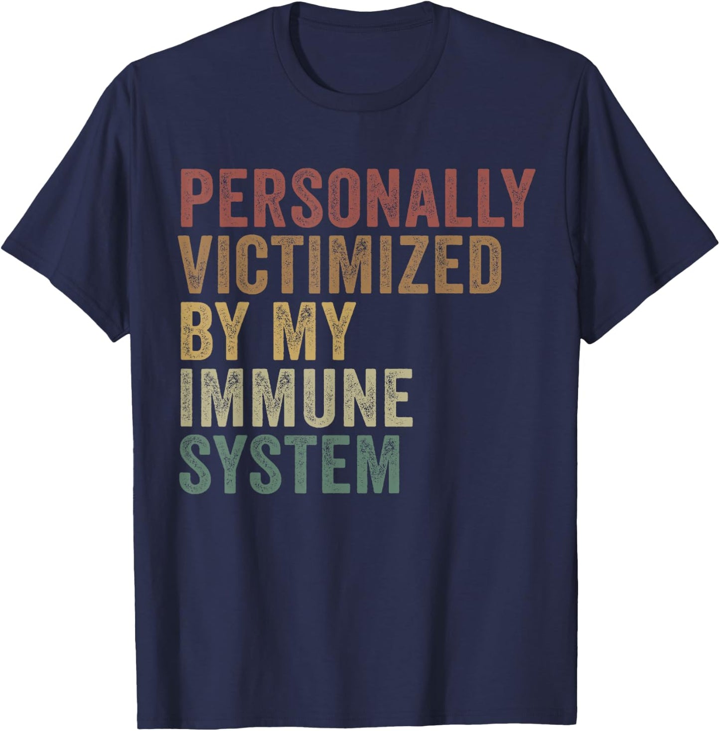 Personally Victimized By My Immune System Funny Autoimmune T-Shirt - T-Shirt | Navy