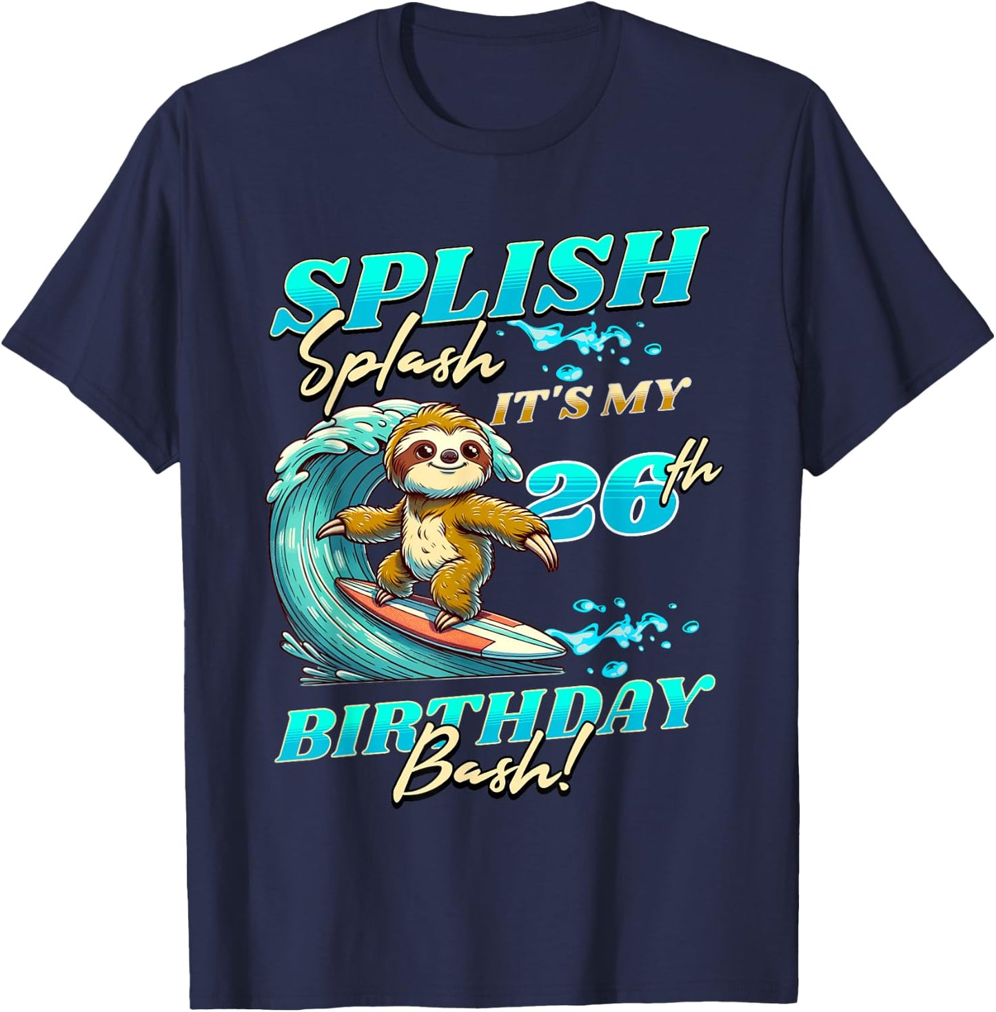 Splish Splash 26th Birthday Bash Sloth Surfing 26 Years Old T-Shirt - T-Shirt | Navy