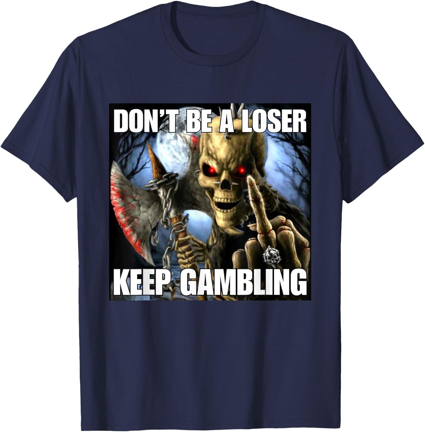 Keep Gambling Funny Cringe Hard Skeleton Meme T-Shirt - T-Shirt | Navy