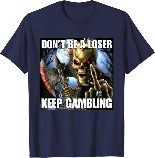 Keep Gambling Funny Cringe Hard Skeleton Meme T-Shirt - T-Shirt | Navy