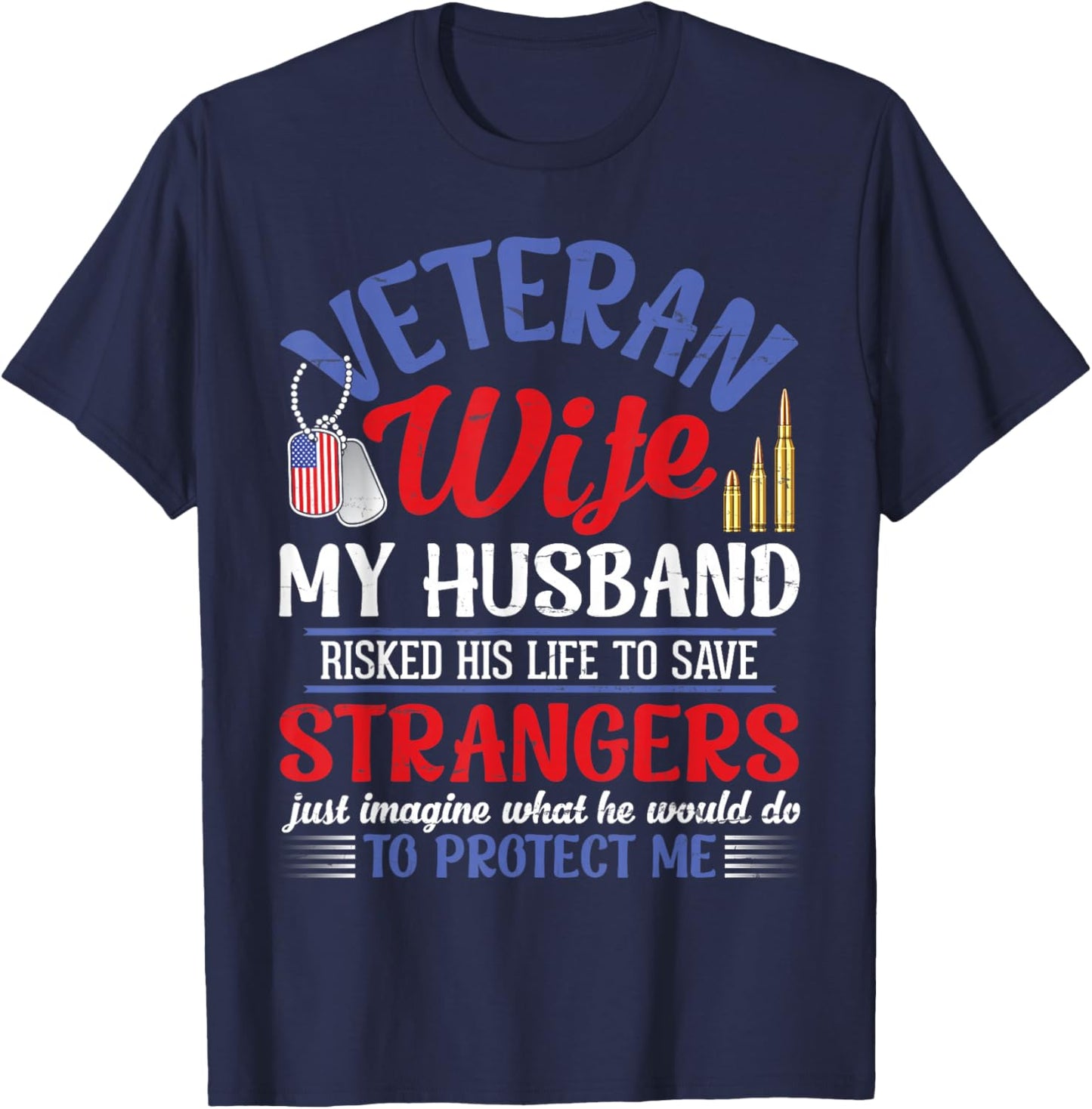 Veteran Wife My Husband RisKed His Life Strangers Protect Me T-Shirt - T-Shirt | Navy