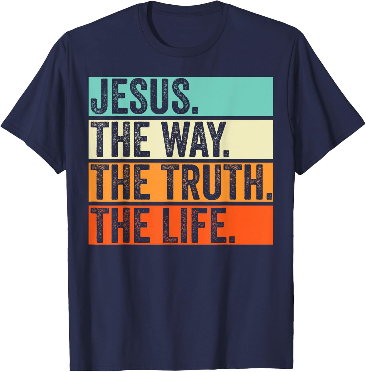Jesus The Way Truth Life Bible Verse Christian Worship T-Shirt - T-Shirt | Navy