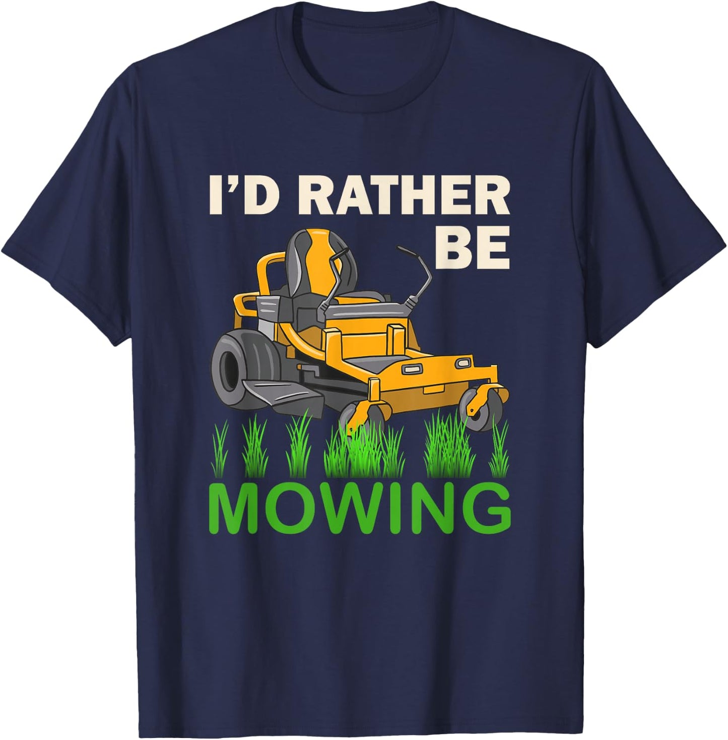I'd Rather Be Mowing Funny Mower T-Shirt - T-Shirt | Navy