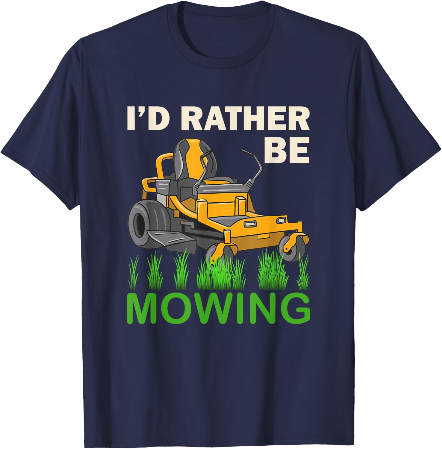 I'd Rather Be Mowing Funny Mower T-Shirt - T-Shirt | Navy
