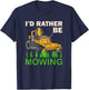 I'd Rather Be Mowing Funny Mower T-Shirt - T-Shirt | Navy