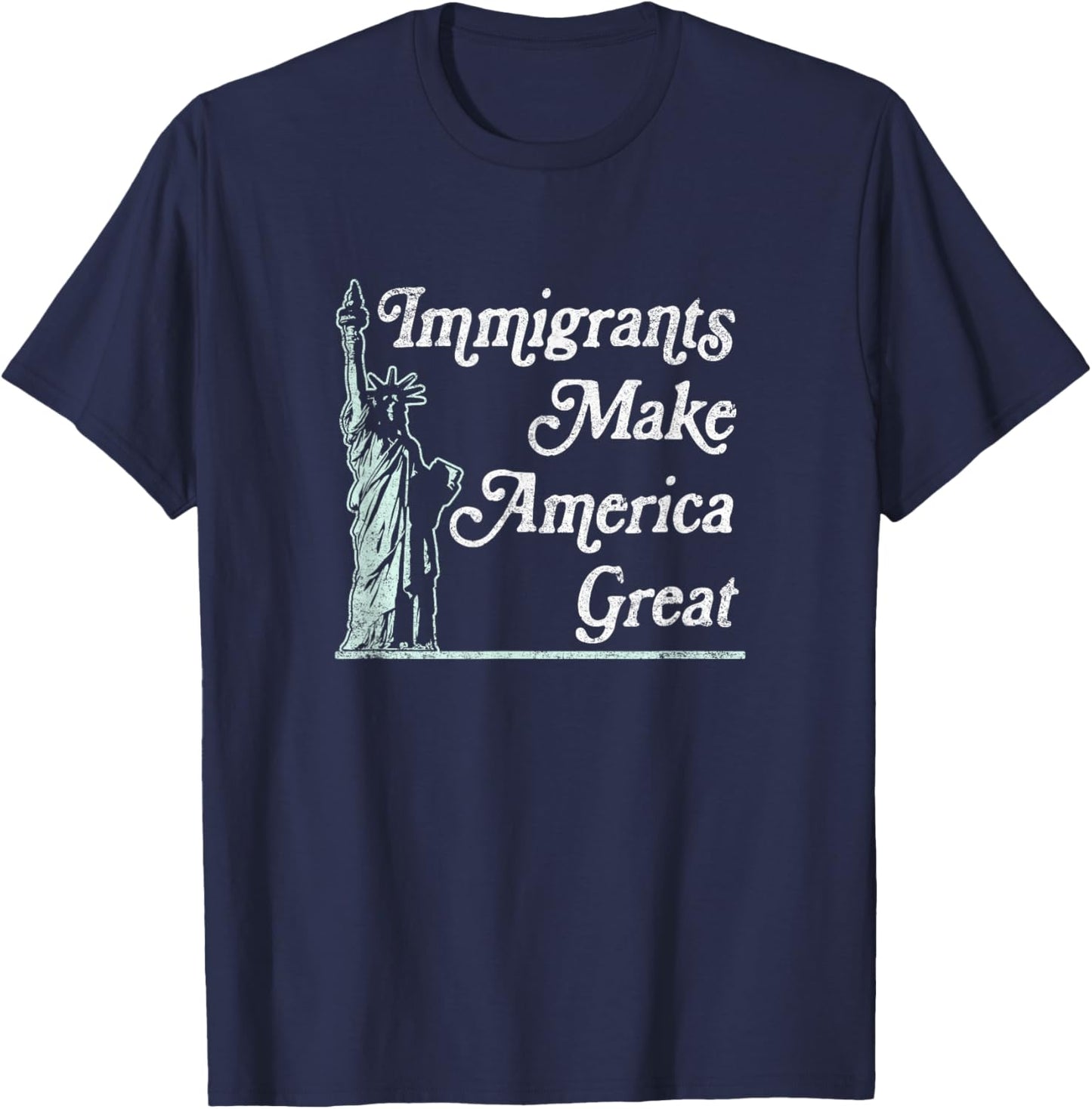 Statue of Liberty Immigrants Make America Great Shirt T-Shirt - T-Shirt | Navy