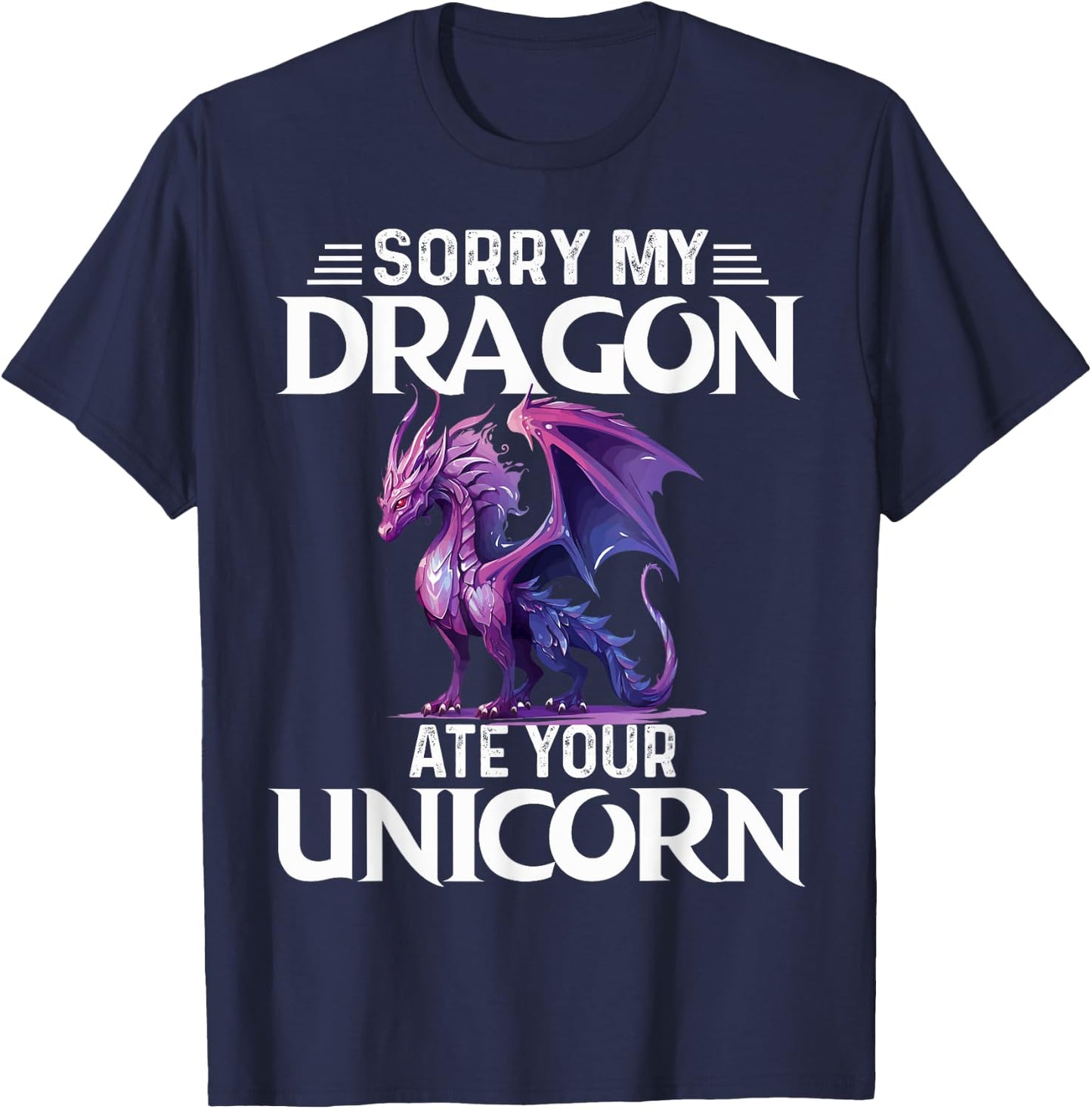 Sorry My Dragon Ate Your Unicorn Funny Purple Dragon Lover T-Shirt - T-Shirt | Navy