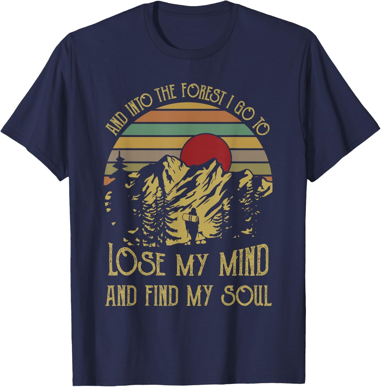 And into the forest i go to lose my mind and find my soul te T-Shirt - T-Shirt | Navy