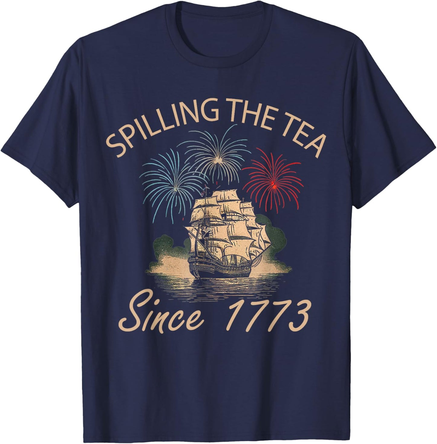 Fourth Of July Spilling The Tea Since 1773 4th of July Women Men T-Shirt - T-Shirt | Navy