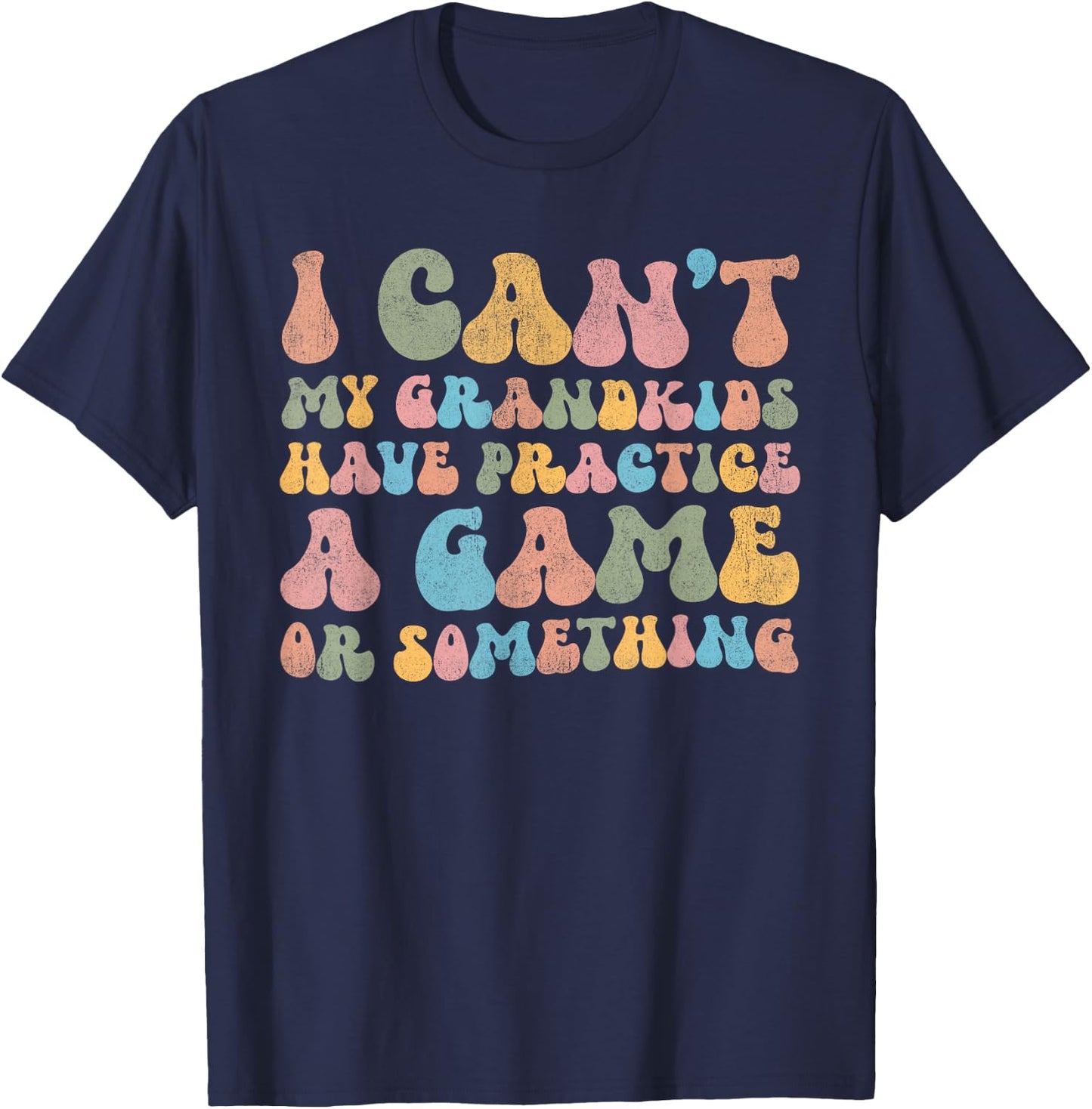 I Can't My Grandkids Have Practice A Game Or Something Retro T-Shirt - T-Shirt | Navy