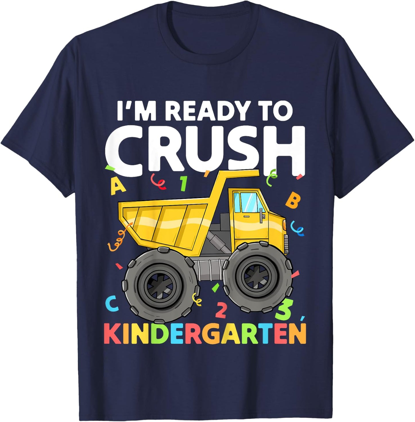 First Day I'm Ready To Crush Kindergarten Construction Truck T-Shirt - T-Shirt | Navy