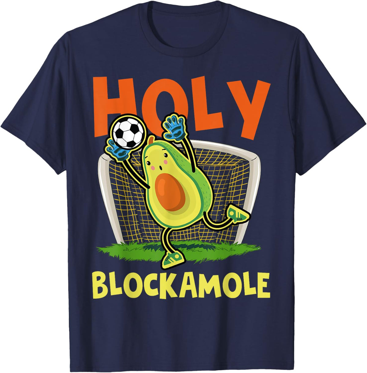 Holy Blockamole Soccer Blocker Shirt Funny Avocado Goalie T-Shirt - T-Shirt | Navy