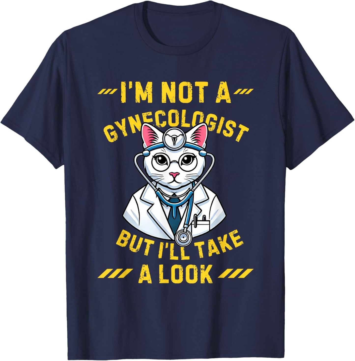 Vintage I'm Not A Gynecologist Cat Gynecologist Doctor Quote T-Shirt - T-Shirt | Navy
