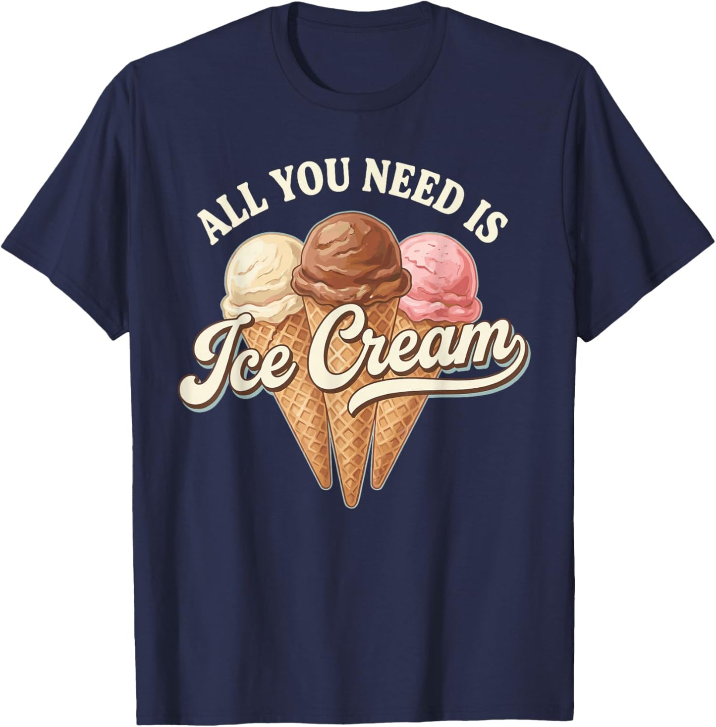 Icecream Costume Adult Kids, Cool All You Need is Ice Cream T-Shirt - T-Shirt | Navy