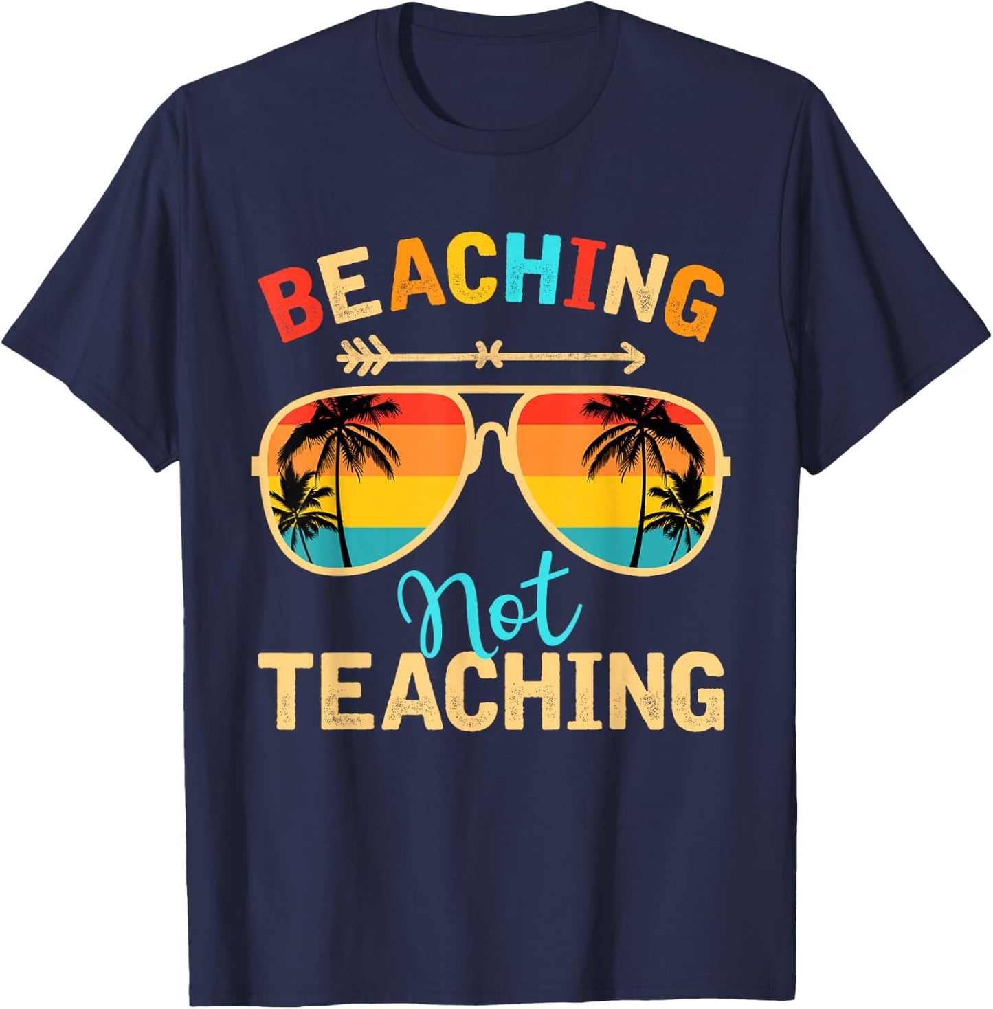 Beaching Not Teaching Teacher Mode Off Summer Vacay T-Shirt - T-Shirt | Navy