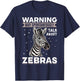 Funny Zebra Animal Warning May Spontaneously Talk About T-Shirt - T-Shirt | Navy