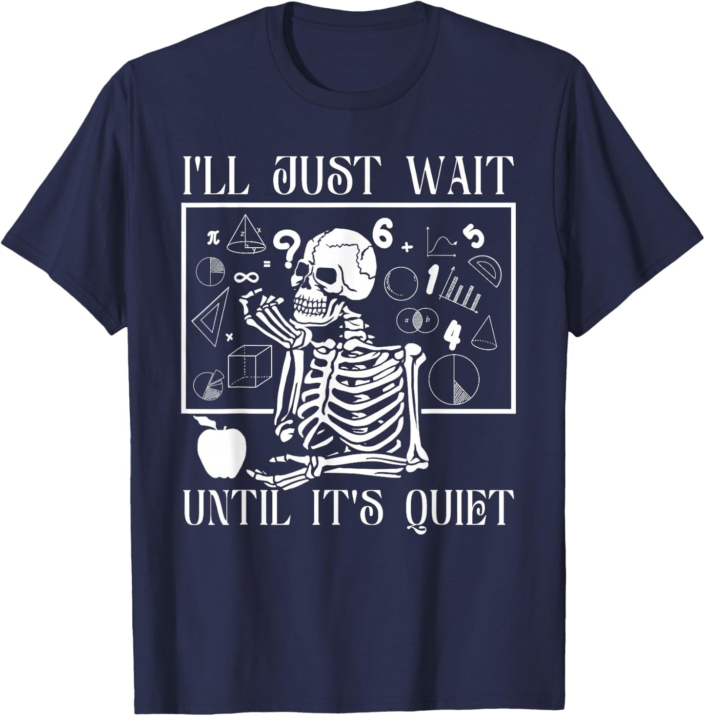 "Just Wait Till It's Quiet" Skeleton Teacher Gothic Patience T-Shirt - T-Shirt | Navy