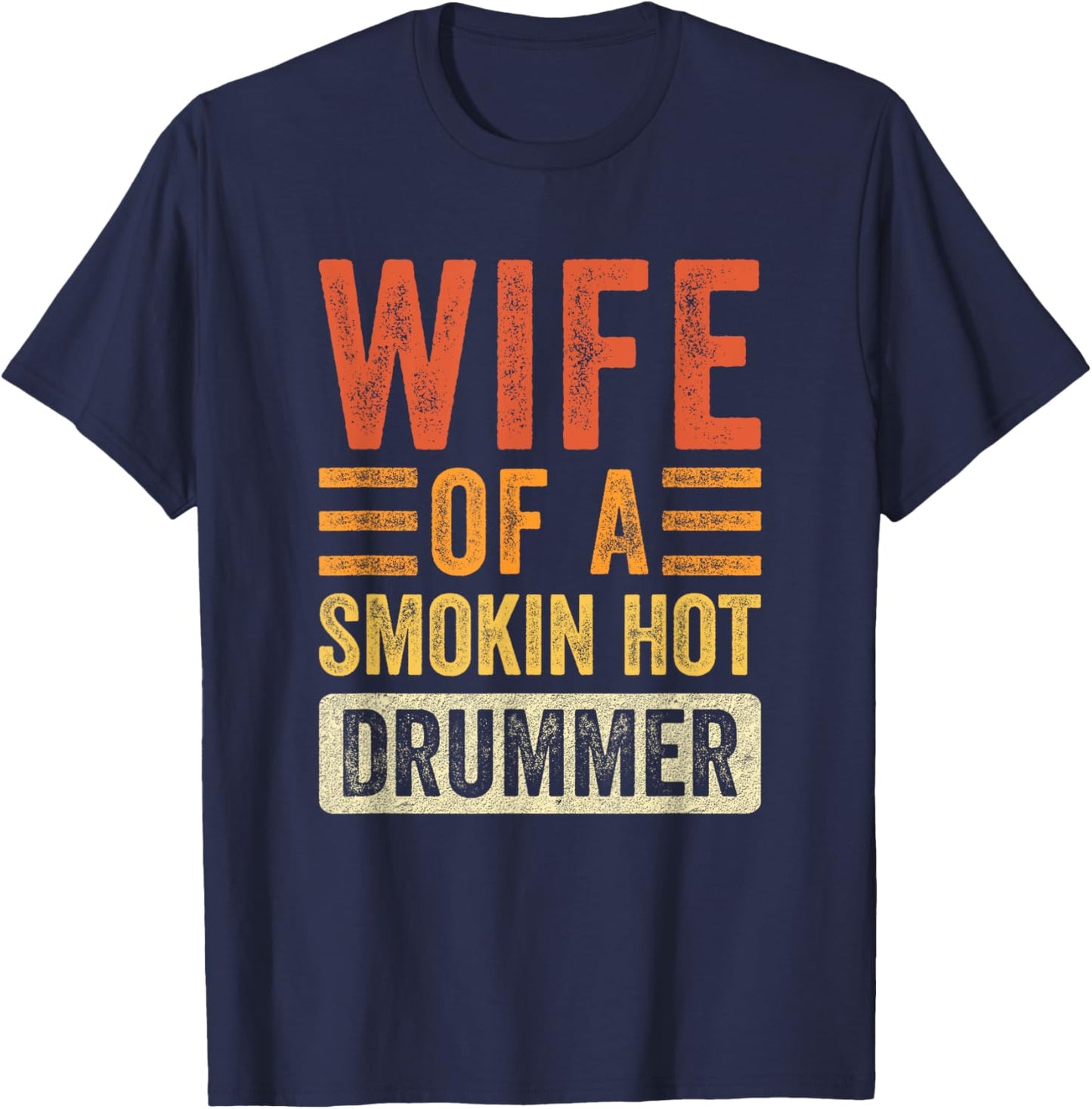 Wife of a Smokin Hot Drummer Funny Husband Wife T-Shirt - T-Shirt | Navy