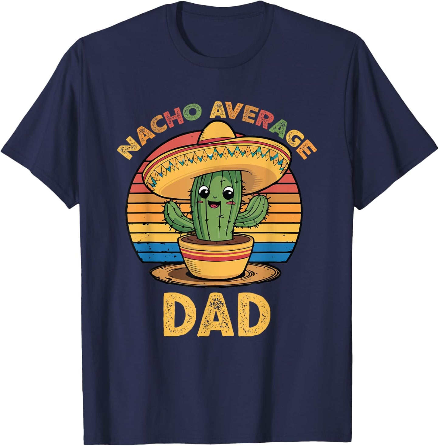 Nacho Average Dad Grandpa Mexican Cinco De Mayo Funny T-Shirt - T-Shirt | Navy