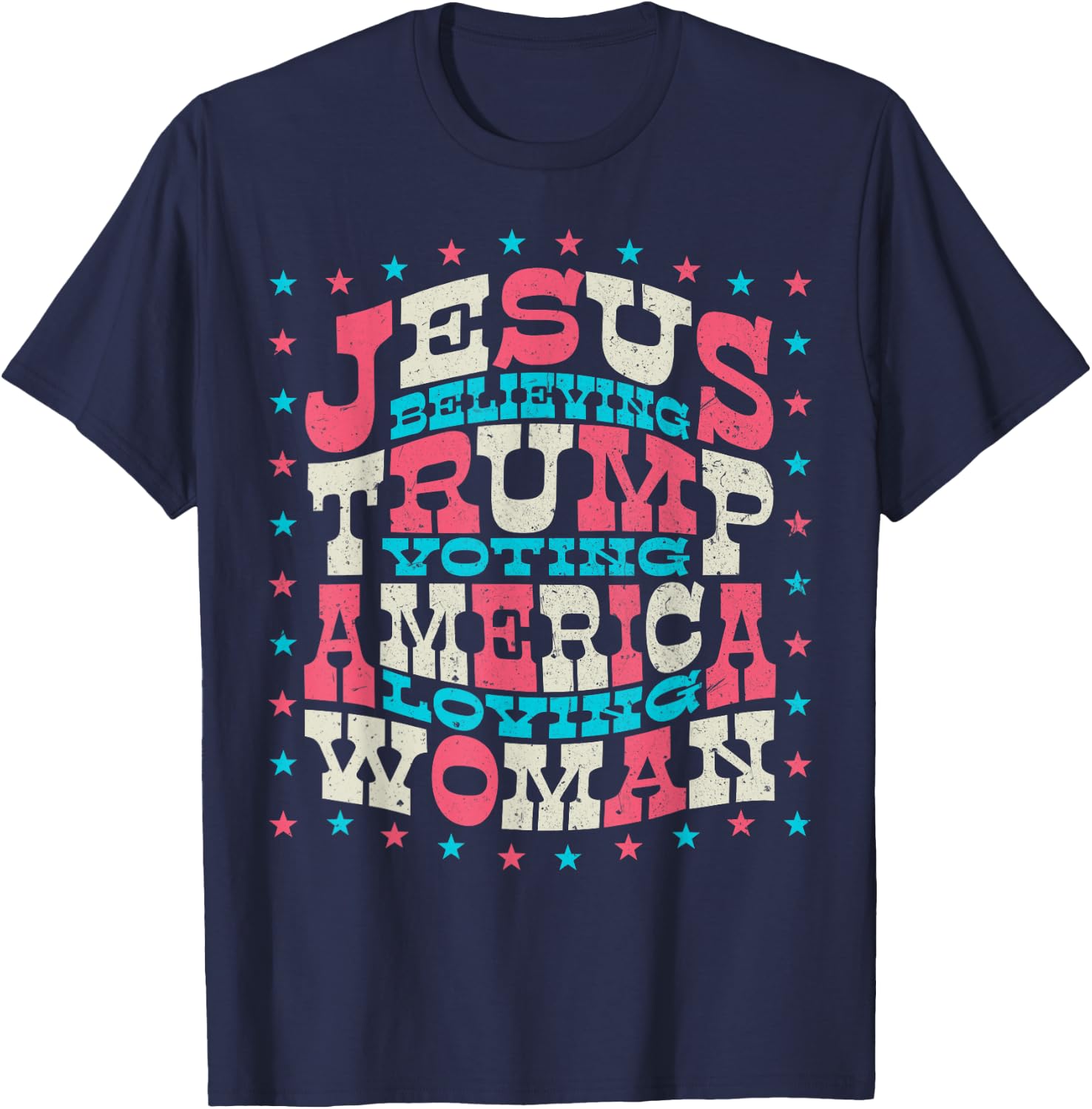 Jesus Believing Trump Voting America Loving Woman T-Shirt - T-Shirt | Navy