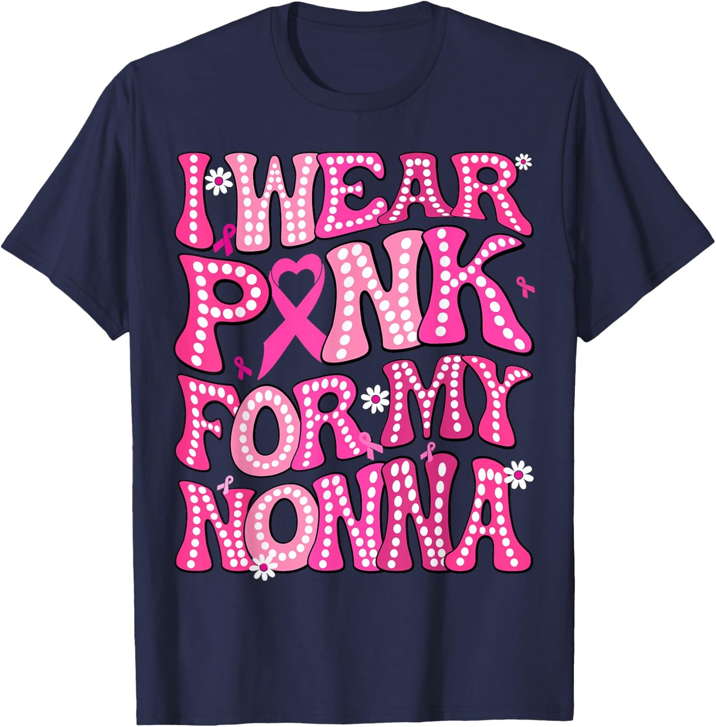I Wear Pink For My Nonna Fight Breast Cancer Awareness T-Shirt - T-Shirt | Navy
