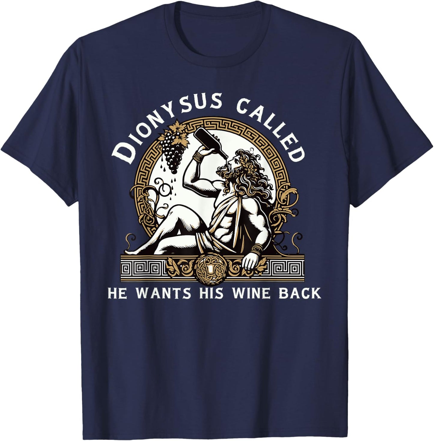 Dionysus Ancient Greece Funny Wine Tasting Greek Mythology T-Shirt - T-Shirt | Navy