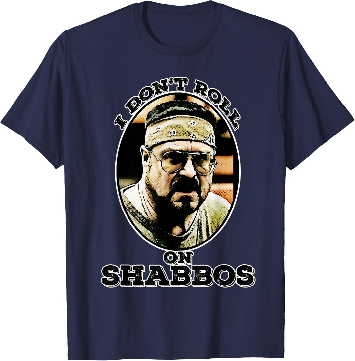i don't roll on shabbos Funny T-Shirt - T-Shirt | Navy