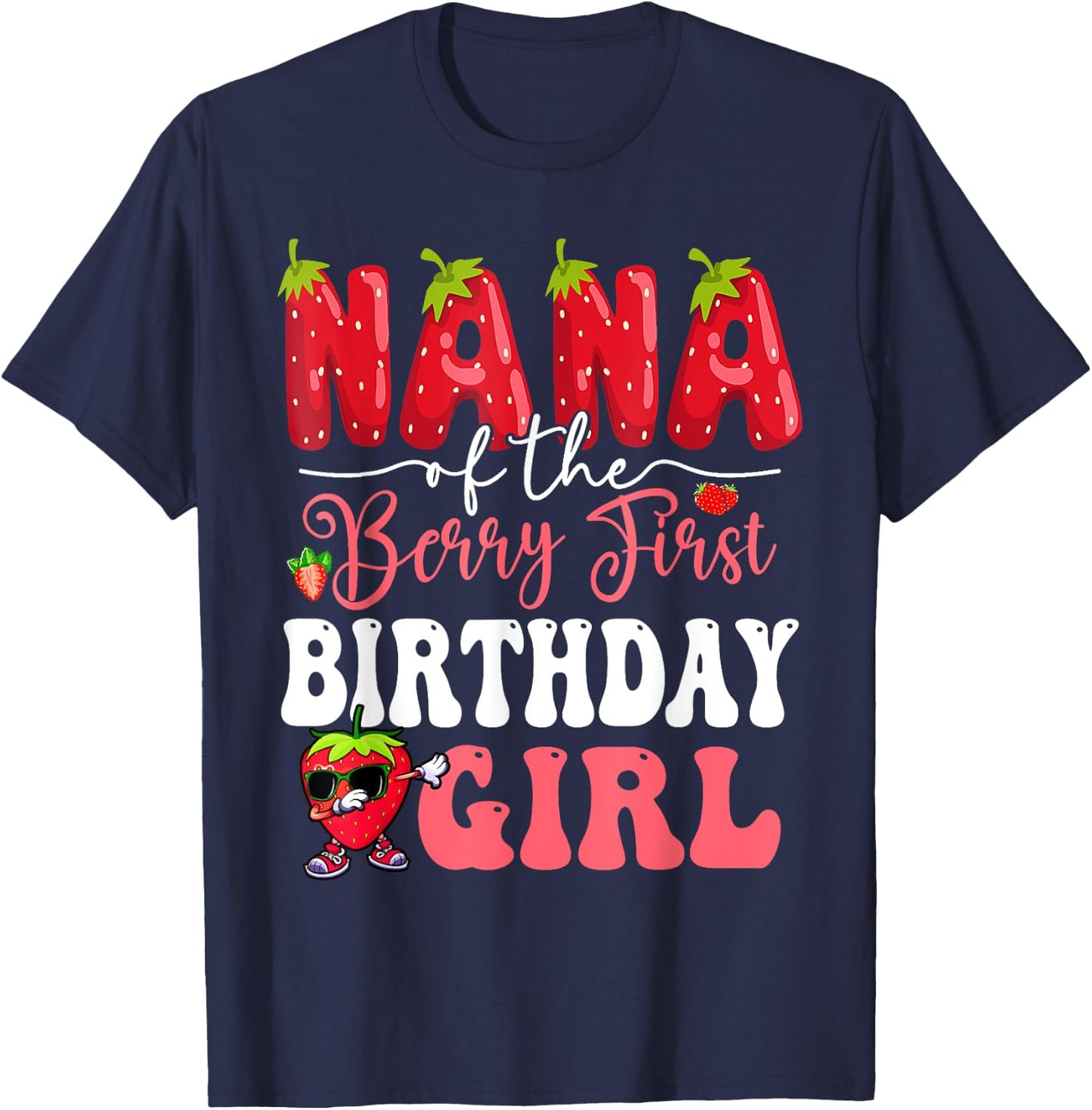 Nana of Berry First Birthday Girl Sweet One Strawberry T-Shirt - T-Shirt | Navy