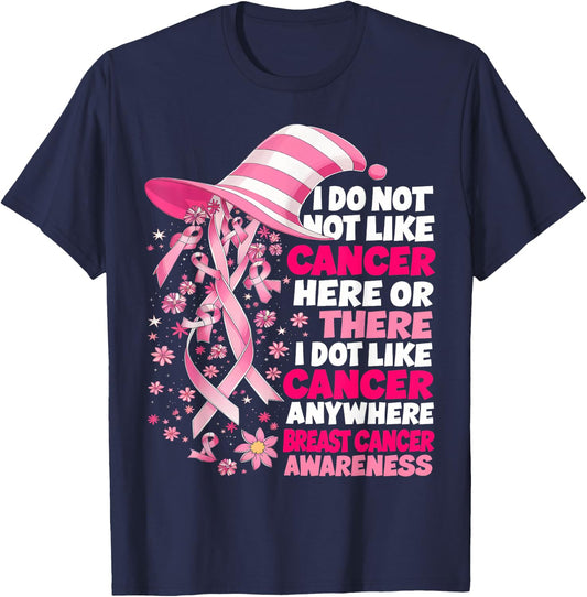 I Do Not Like Cancer Here Or There I Do Not Like Cancer T-Shirt - T-Shirt | Navy