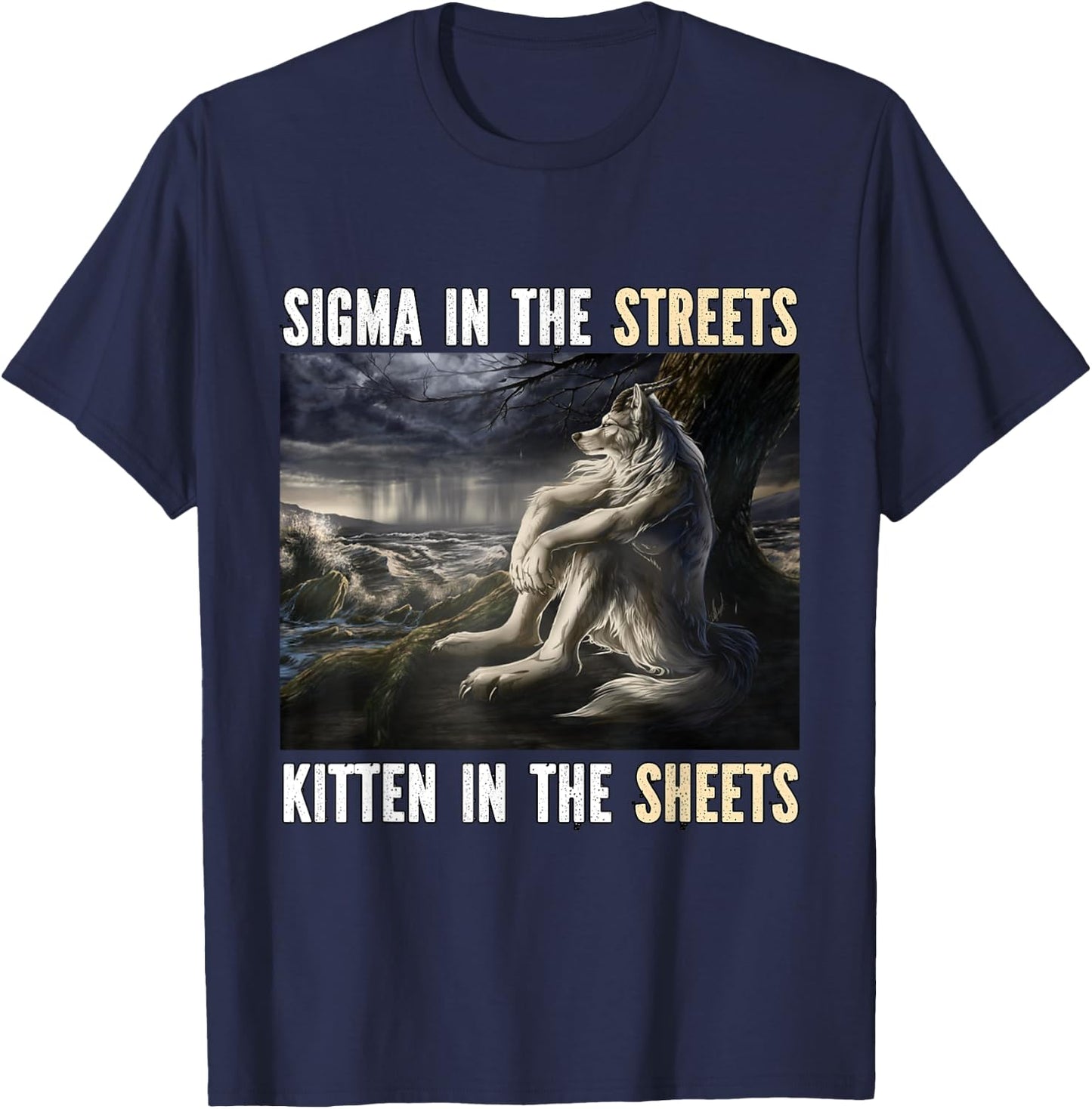 Sigma In The Streets Kitten Funny Alpha Werewolf Wolf Meme T-Shirt - T-Shirt | Navy