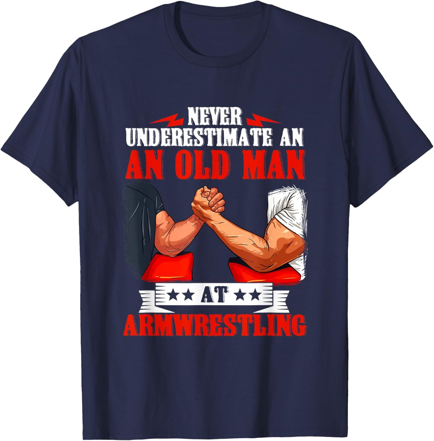 Armwrestling Arm Wrestling Old Man Quote Strength Sport T-Shirt - T-Shirt | Navy