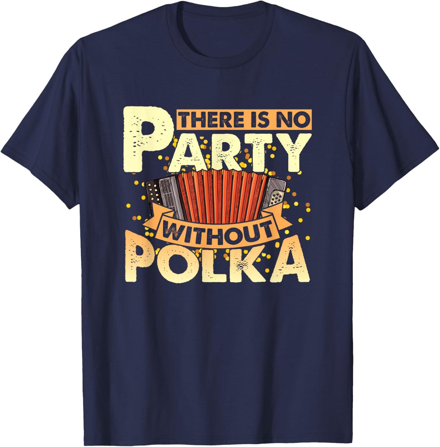 Funny Polka Party Accordion Player Polka Dance Polka Music , Small, Black T-Shirt - T-Shirt | Navy