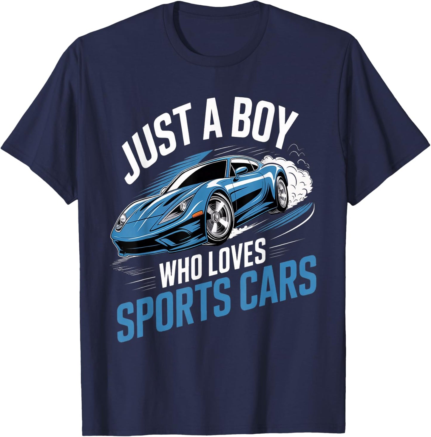 Funny Fast Racing Car Just a Boy Who Loves Sports Cars T-Shirt - T-Shirt | Navy