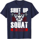 Awesome Shut Up And Squat: No Excuses Funny Gym Lifting T-Shirt - T-Shirt | Navy