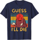 Guess I'll Die, Vintage, Funny Fantasy Sarcastic Retro Quote , Small, Black T-Shirt - T-Shirt | Navy