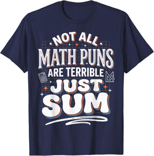 Not All Math Puns are Terrible Just Sum T-Shirt - T-Shirt | Navy