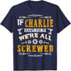 If Charlie Can't Fix it We're All Screwed Funny Father's Day T-Shirt - T-Shirt | Navy