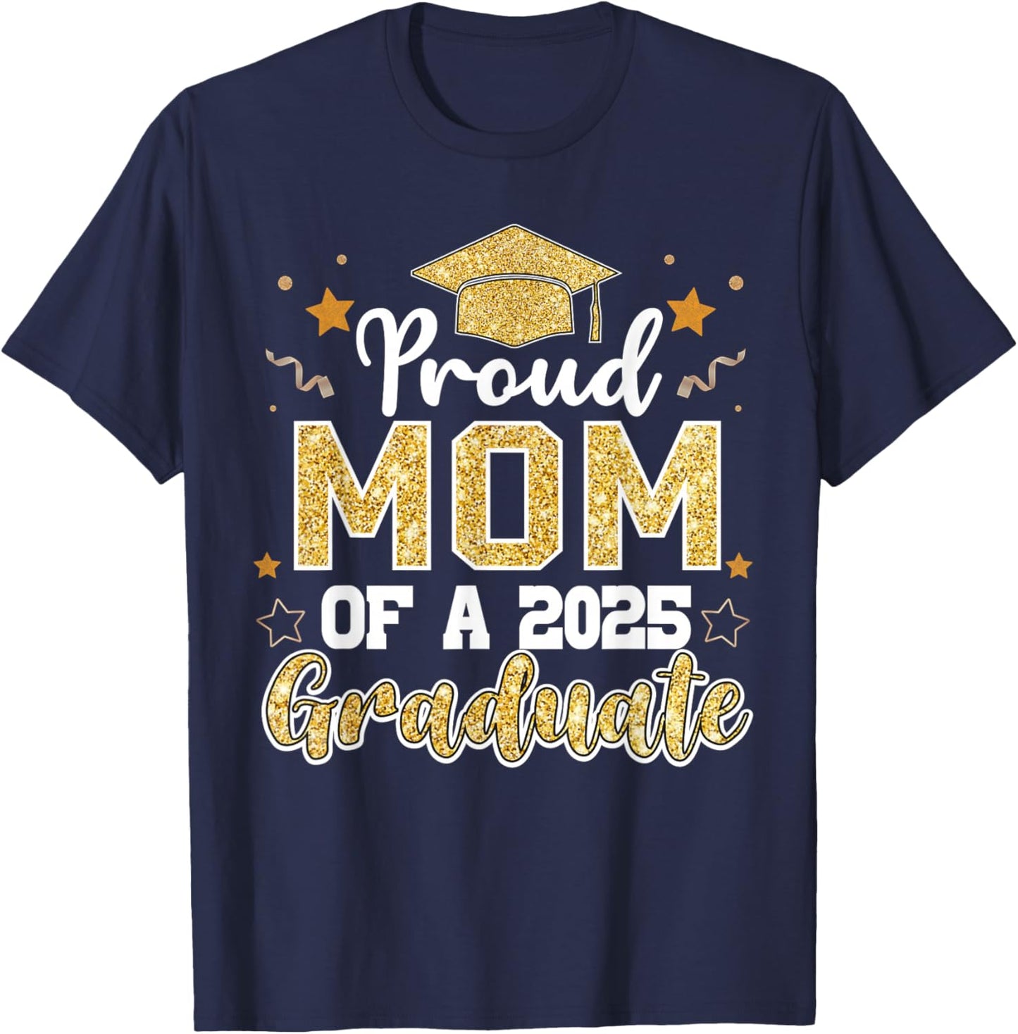 Mom Senior 2025 Proud Mom Of A Class Of 2025 Graduate T-Shirt - T-Shirt | Navy
