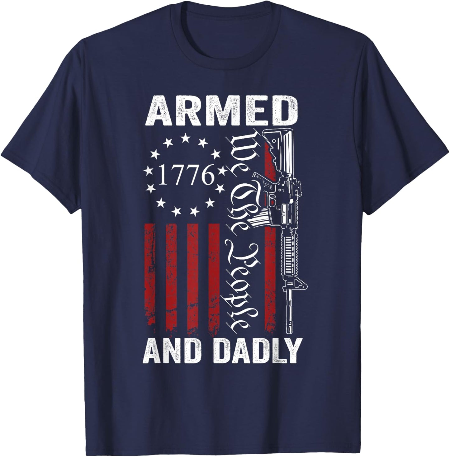 Armed And Dadly - Pro Gun USA AR15 Dad Funny Fathers Day T-Shirt - T-Shirt | Navy