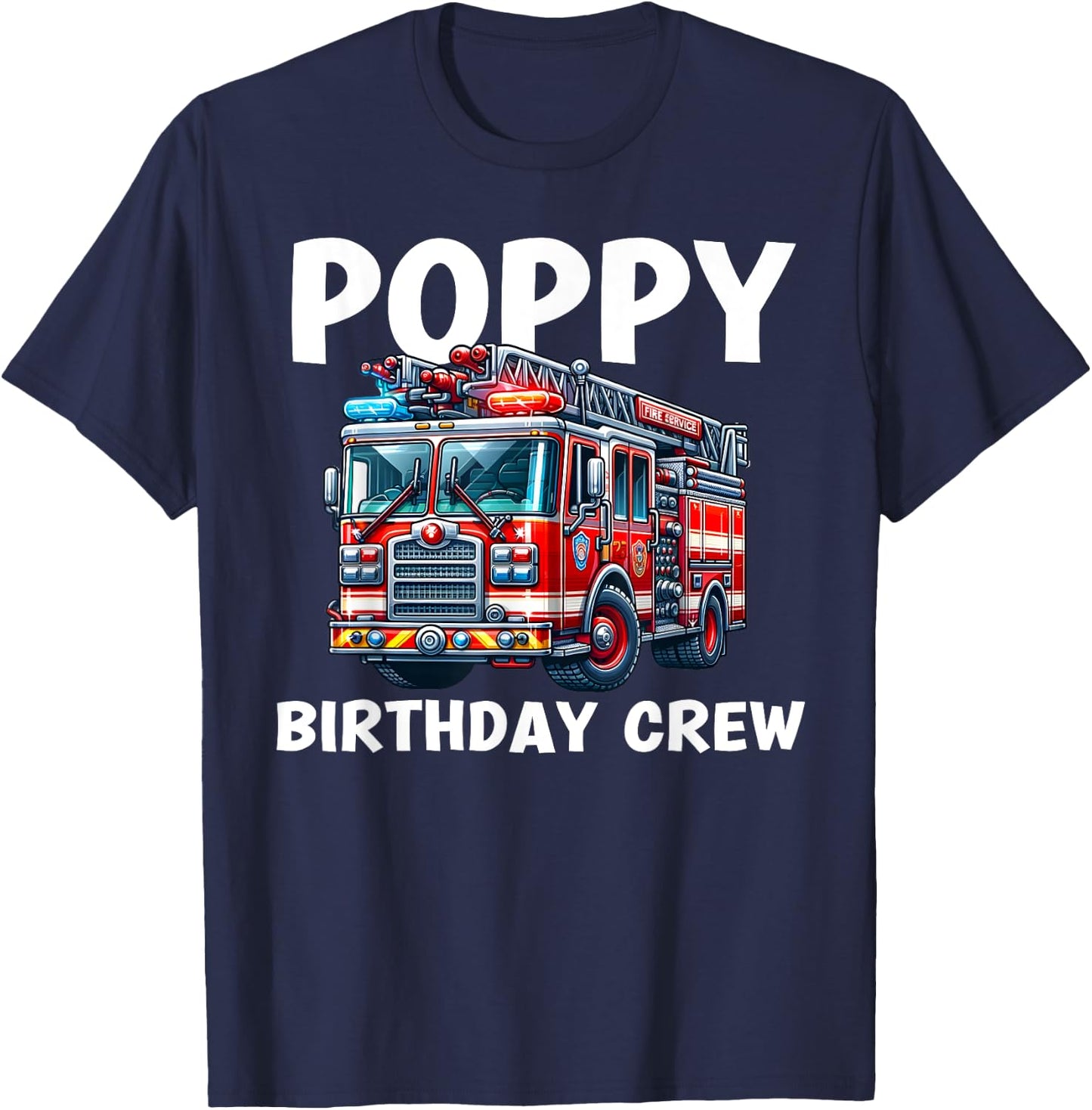 Poppy Birthday Crew Fire Truck Bday Party Matching Family T-Shirt - T-Shirt | Navy