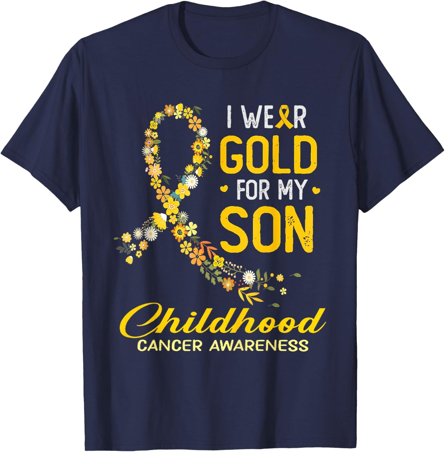 I Wear Gold For My Son Childhood Cancer Awareness Flower T-Shirt - T-Shirt | Navy