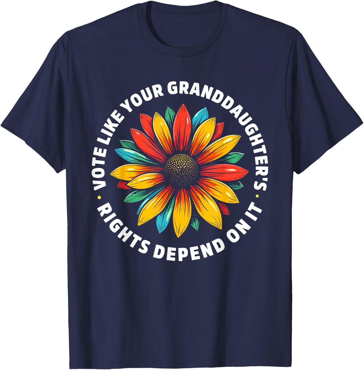 Vote Like Your Granddaughters Rights Depend on it Men Women T-Shirt - T-Shirt | Navy