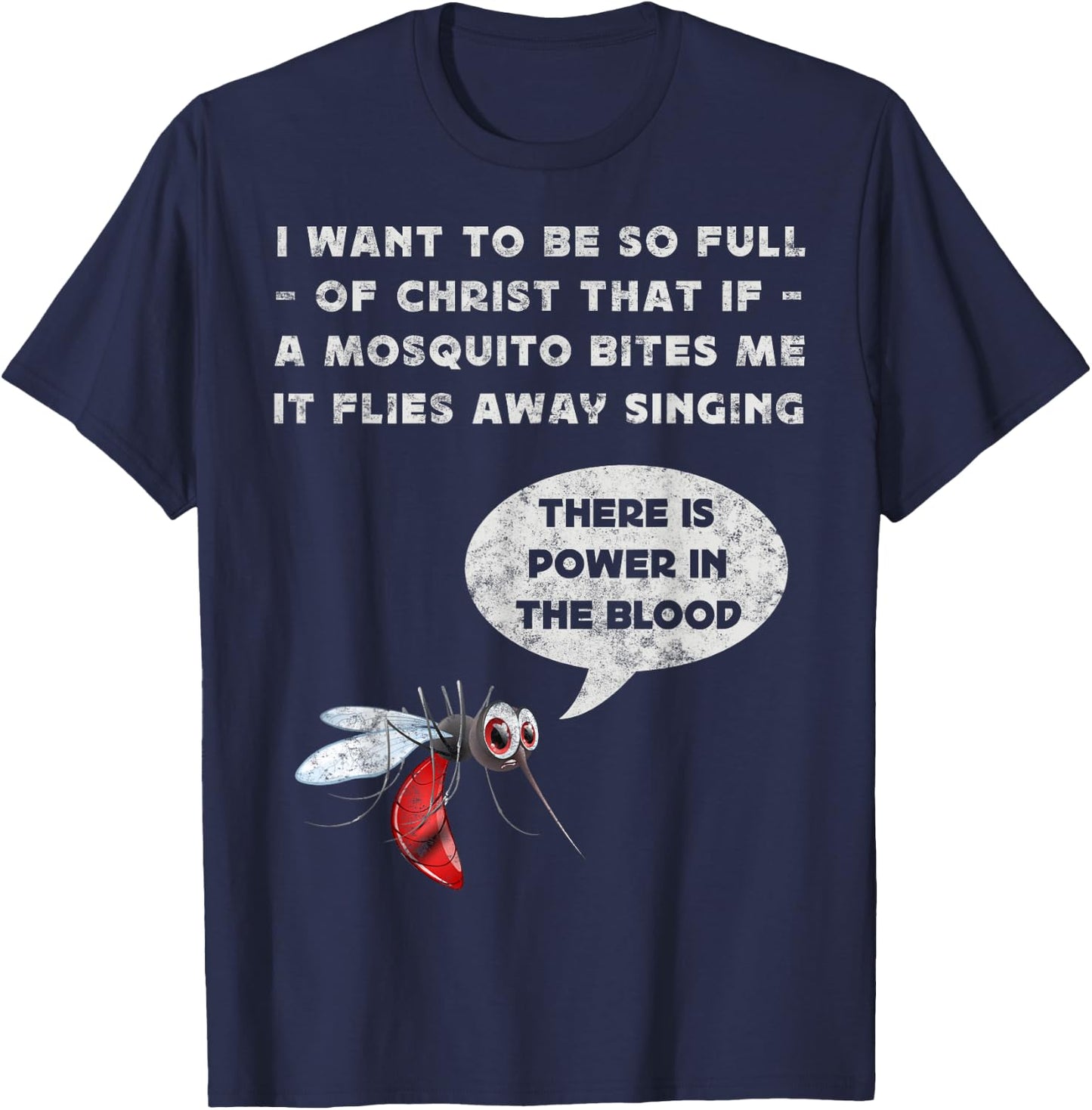 I Want To Be So Full of Christ Christian Funny Mosquito Joke T-Shirt - T-Shirt | Navy