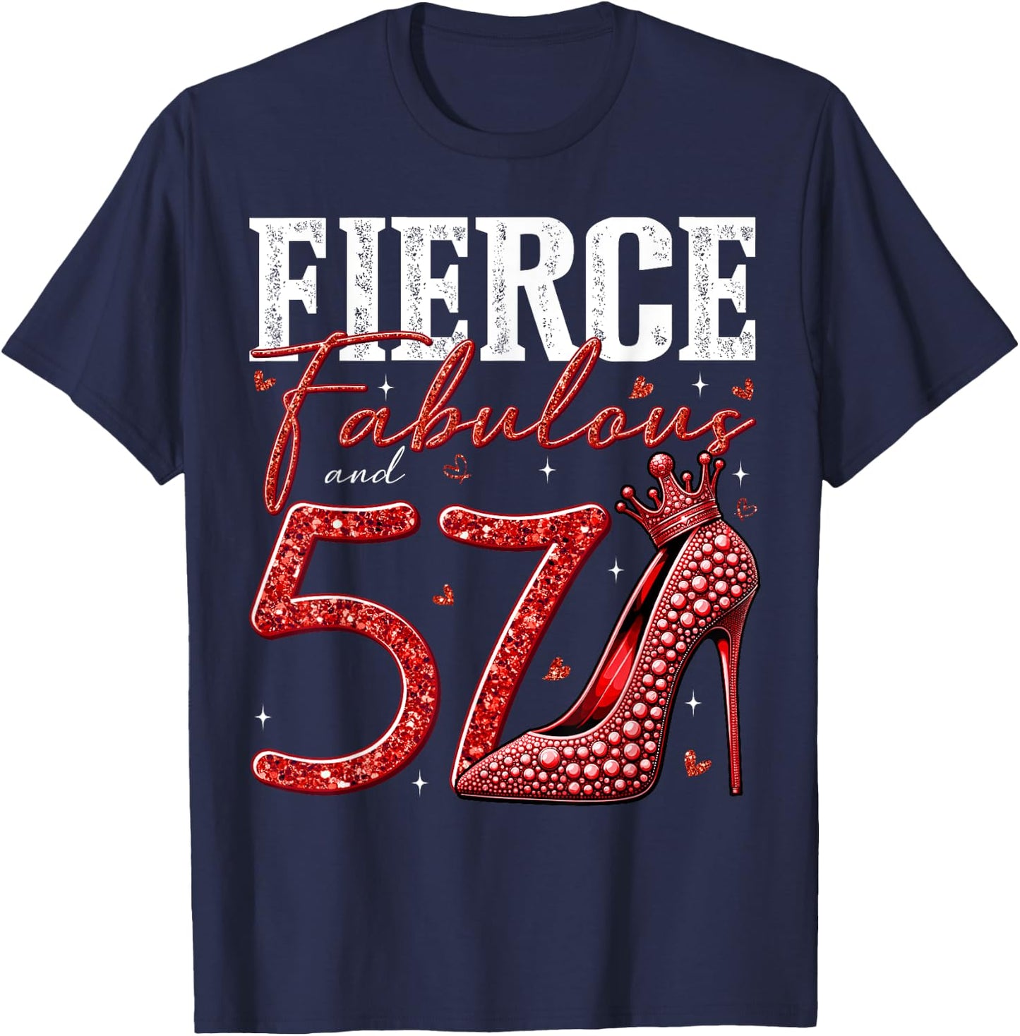 57th Birthday Fierce Fabulous and 57 Year Old Gifts Heels T-Shirt - T-Shirt | Navy