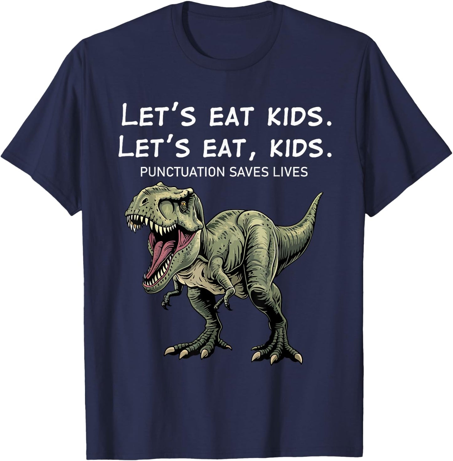 Green T-Rex Let's Eat Kids Punctuation Saves Lives Grammar T-Shirt - T-Shirt | Navy