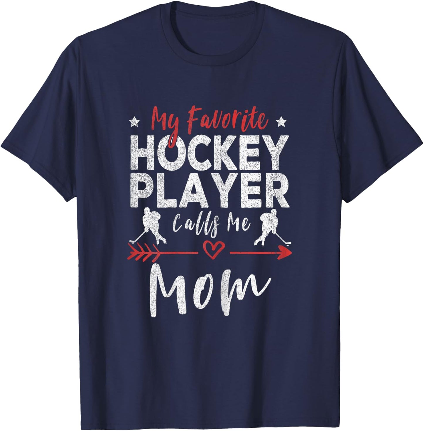 My Favorite Hockey Player Calls Me Mom Hockey Player Mom T-Shirt - T-Shirt | Navy