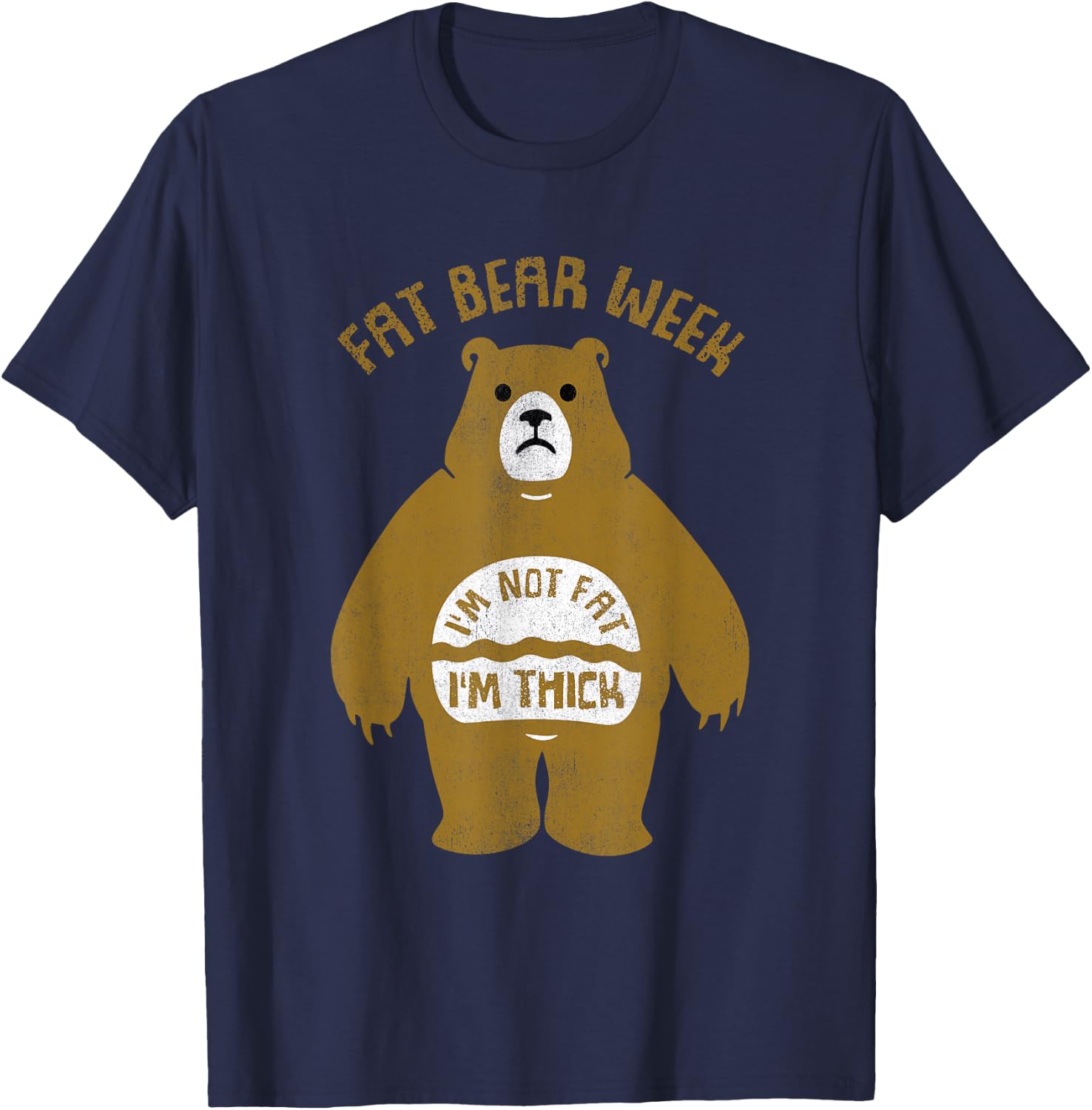 Fat Bear Week I'm Not Fat I'm Thick Funny T-Shirt - T-Shirt | Navy